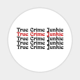 True Crime Junkie 3 Magnet